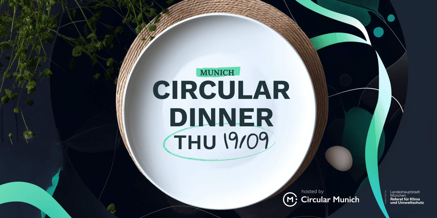 Munich Circular Dinner #2 | \"Closing Loops, Creating Connections\"